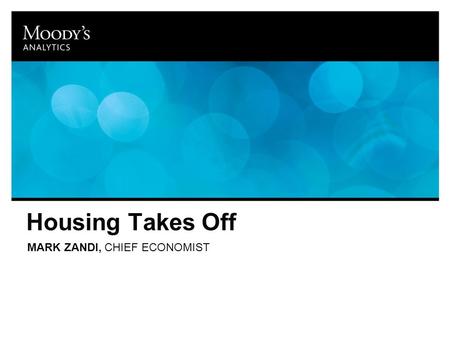 Housing Takes Off MARK ZANDI, CHIEF ECONOMIST. Homebuilding Will Ramp Up Sources: Census, Moody’s Analytics Single-family and multifamily starts, mil.