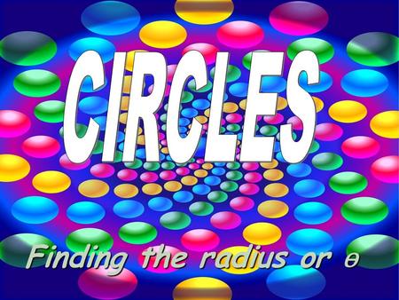 Finding the radius or ѳ. Steps to find the radius or ѳ Bring 360 up and multiply Bring 360 up and multiply Multiply what you can on the right Multiply.