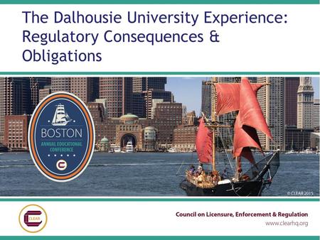 The Dalhousie University Experience: Regulatory Consequences & Obligations.