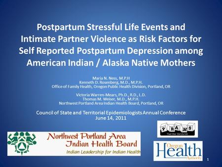 Postpartum Stressful Life Events and Intimate Partner Violence as Risk Factors for Self Reported Postpartum Depression among American Indian / Alaska Native.