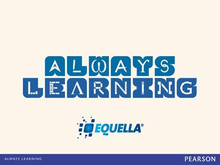 EQUELLA Product Strategy EQUELLA Product Team NAVIGATE 2013 - Product Strategy Presentation 2 Agenda What’s next for EQUELLA? EQUELLA 6.2 EQUELLA 6.3+