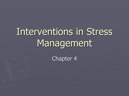 Interventions in Stress Management Chapter 4. What is an intervention?