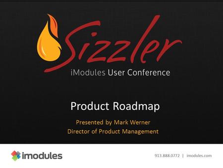 913.888.0772 | imodules.com Product Roadmap Presented by Mark Werner Director of Product Management.