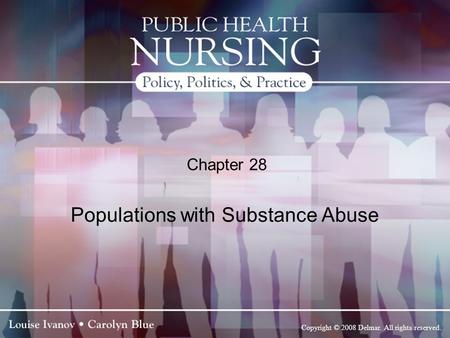 Copyright © 2008 Delmar. All rights reserved. Chapter 28 Populations with Substance Abuse.