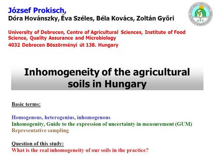 József Prokisch, Dóra Hovánszky, Éva Széles, Béla Kovács, Zoltán Győri University of Debrecen, Centre of Agricultural Sciences, Institute of Food Science,