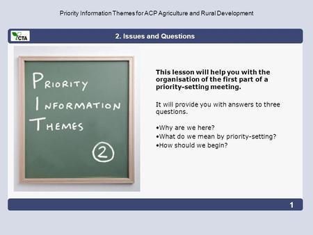 2. Issues and Questions Priority Information Themes for ACP Agriculture and Rural Development This lesson will help you with the organisation of the first.