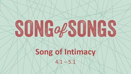 Song of Intimacy 4.1 – 5.1.