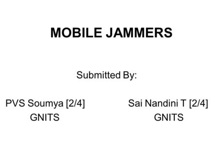 Submitted By: PVS Soumya [2/4] Sai Nandini T [2/4] GNITS GNITS