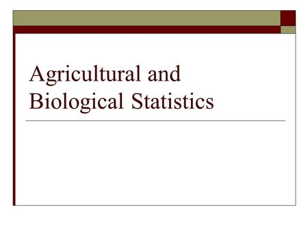 Agricultural and Biological Statistics. Sampling and Sampling Distributions Chapter 5.