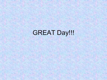 GREAT Day!!!. Producing Data Population – Entire group of individuals or objects that we want information about. Defined in terms of what we want to know.