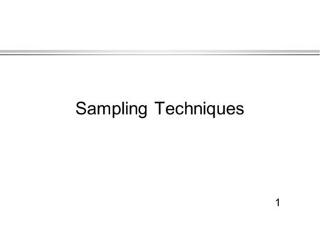 1 Sampling Techniques. 2 Introduction I l A unit is the entity that is of interest to us. l The population consists of all units of interest. l The population.