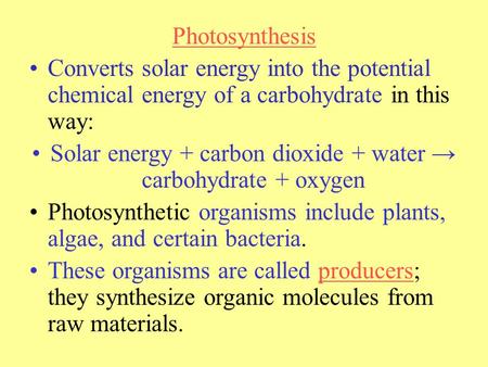 Solar energy + carbon dioxide + water → carbohydrate + oxygen