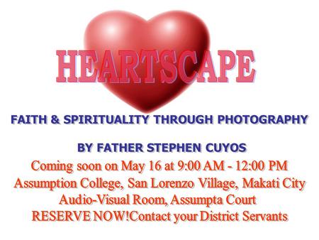 HEARTSCAPE: FAITH & SPIRITUALITY THROUGH PHOTOGRAPHY About The Facilitator Fr. Stephen Cuyos is a Missionary of the Sacred Heart (www.misacor.org).www.misacor.org.