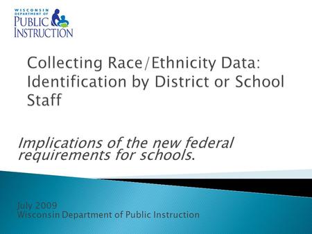 Implications of the new federal requirements for schools. July 2009 Wisconsin Department of Public Instruction.