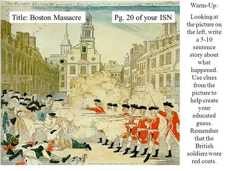 Warm-Up: Looking at the picture on the left, write a 5-10 sentence story about what happened. Use clues from the picture to help create your educated guess.