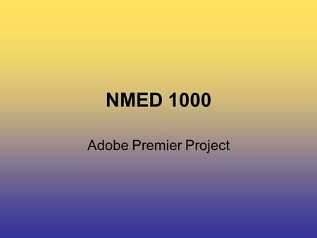 NMED 1000 Adobe Premier Project. NMED 1000 Adobe Premier Assignment Form visual and audio conceptual relationships to tell a digital story Continue to.