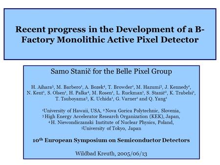 Recent progress in the Development of a B- Factory Monolithic Active Pixel Detector Samo Stanič for the Belle Pixel Group H. Aihara 5, M. Barbero 1, A.