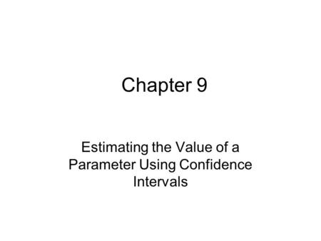 Estimating the Value of a Parameter Using Confidence Intervals