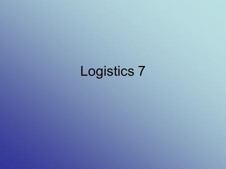 Logistics 7.