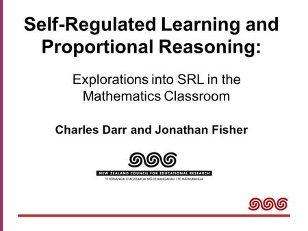 Self-Regulated Learning and Proportional Reasoning: Charles Darr and Jonathan Fisher Explorations into SRL in the Mathematics Classroom.