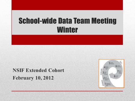 School-wide Data Team Meeting Winter NSIF Extended Cohort February 10, 2012.