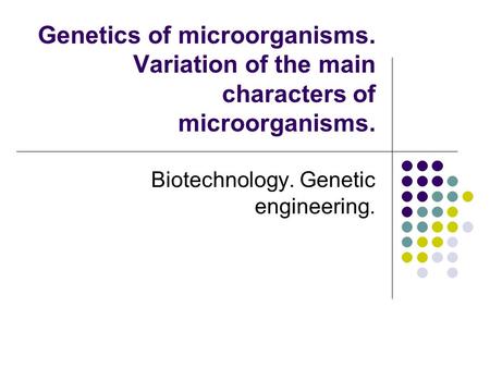 Biotechnology. Genetic engineering.