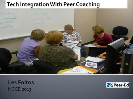 Les Foltos NCCE 2013 Tech Integration With Peer Coaching.