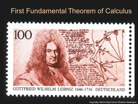 First Fundamental Theorem of Calculus Greg Kelly, Hanford High School, Richland, Washington.