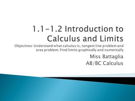 Miss Battaglia AB/BC Calculus.  Very advanced algebra and geometry  Look at the two pictures, the problem in both cases is to determine the amount of.