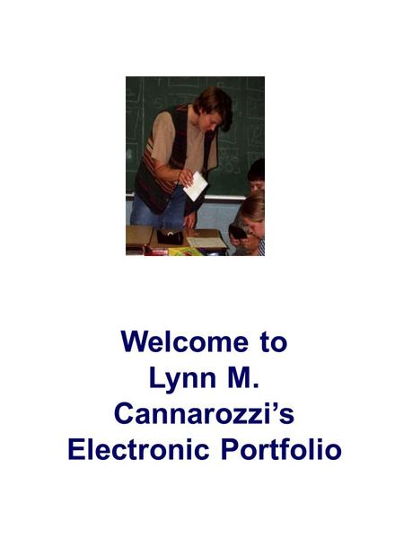 Welcome to Lynn M. Cannarozzi’s Electronic Portfolio.