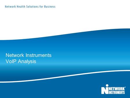 Network Instruments VoIP Analysis. VoIP Basics  What is VoIP?  Packetized voice traffic sent over an IP network  Competes with other traffic on the.