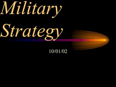 Military Strategy 10/01/02. The Search for Allies The South and the North both wanted allies, the south had Great Britain as an unofficial ally.