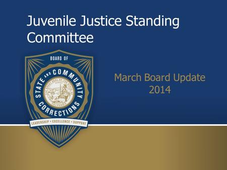 Juvenile Justice Standing Committee March Board Update 2014.