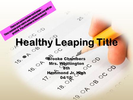 Healthy Leaping Title Brooke Chambers Mrs. Whittington 8th Hammond Jr. High 04/10/ There are notes below each page – They contain your rubric and explain.