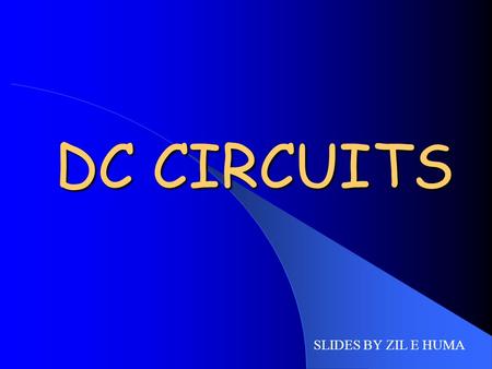 DC CIRCUITS SLIDES BY ZIL E HUMA. OBJECTIVES MULTILOOP CIRCUITS JUNCTION BRANCH KIRCHHOFF’S FIRST RULE MEASURING INSTRUMENTS – THE AMMETER – THE VOLTMETER.