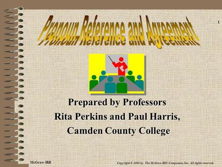 McGraw-Hill Copyright © 2001 by The McGraw-Hill Companies, Inc. All rights reserved. 1 Prepared by Professors Rita Perkins and Paul Harris, Camden County.