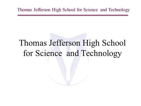 Thomas Jefferson High School for Science and Technology.