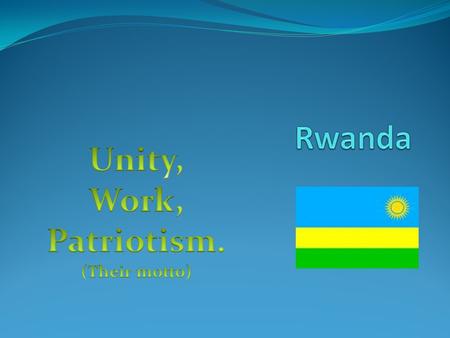 Contents Page 3: Rwandan map Page 4: Crafts Page 5: Music and Dance Page 6: Rwandan Celebrations Page 7: Food Page 8: References This is why they call.