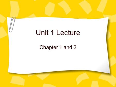 Unit 1 Lecture Chapter 1 and 2. Units Worldwide we use the metric system to measure Distance in meters Mass in grams Time in seconds Volume in liters.