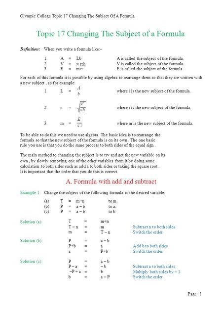 Page | 1 Olympic College Topic 17 Changing The Subject Of A Formula Topic 17 Changing The Subject of a Formula Definition: When you write a formula like:–