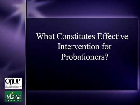 What Constitutes Effective Intervention for Probationers?