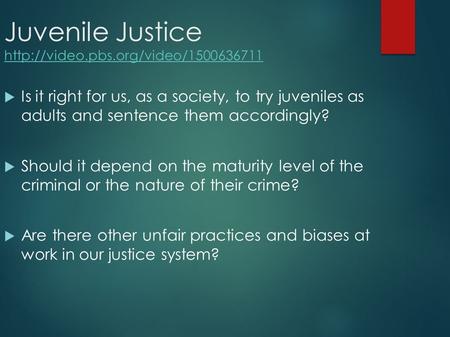 Juvenile Justice    Is it right for us, as a society, to try juveniles as adults.