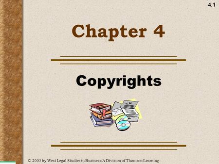 4.1 Chapter 4 Copyrights © 2003 by West Legal Studies in Business/A Division of Thomson Learning.