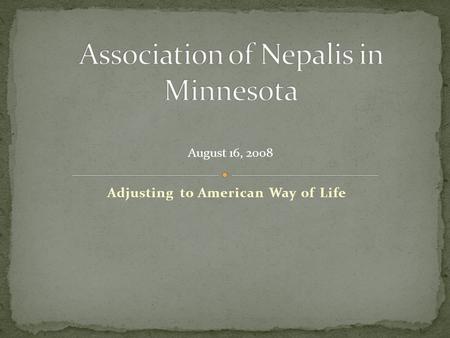 Adjusting to American Way of Life August 16, 2008.