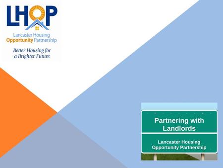 Landlord Engagement in Lancaster, Pennsylvania. Today We Will Discuss 1.Our organization 2.Lancaster community 3.Lancaster housing market 4.Our work 5.Our.