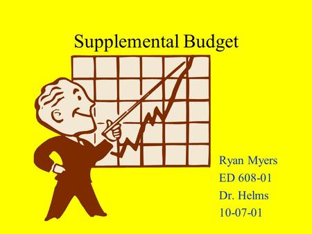 Supplemental Budget Ryan Myers ED 608-01 Dr. Helms 10-07-01.