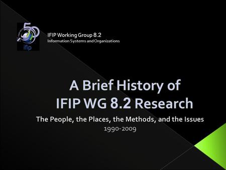 IFIP Working Group 8.2 Information Systems and Organizations.