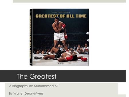 A Biography on Muhammad Ali By Walter Dean-Myers