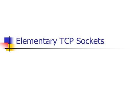 Elementary TCP Sockets