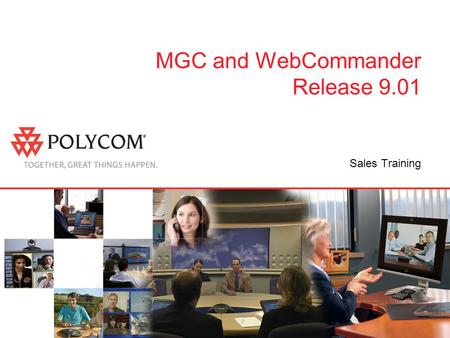 MGC and WebCommander Release 9.01 Sales Training.